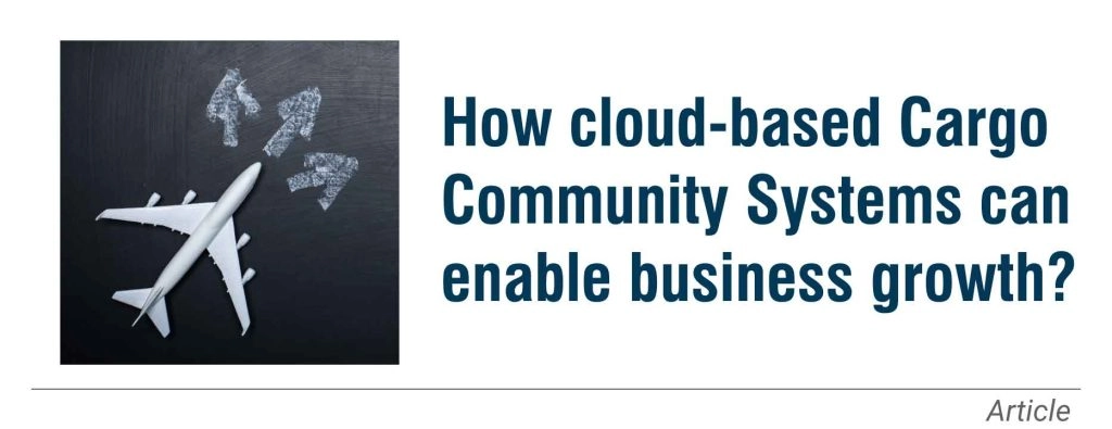 How cloud-based Cargo Community Systems can enable Business Growth?