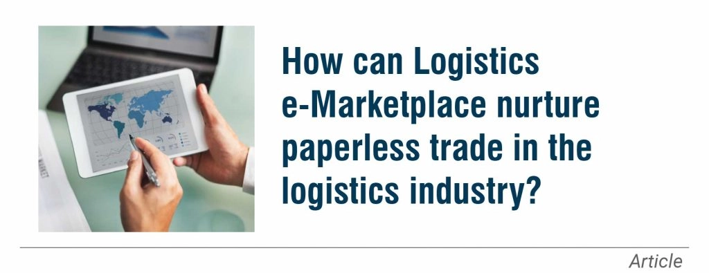 How can Logistics e-Marketplace nurture paperless trade in the logistics industry?