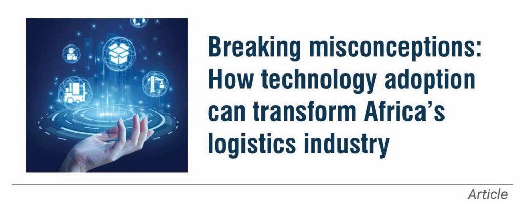 Breaking misconceptions: How technology adoption can transform Africa’s logistics industry