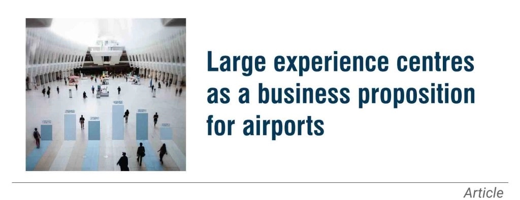 Large experience centres as a business proposition for airports